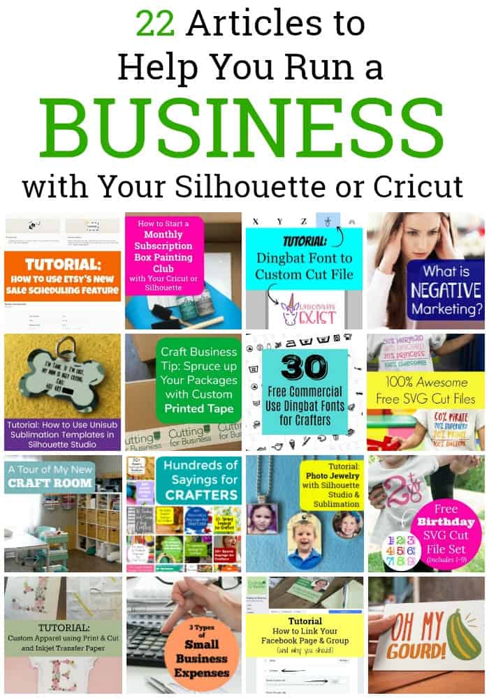 22 Articles to Help You Run a Business with Your Silhouette or Cricut - by cuttingforbusiness.com