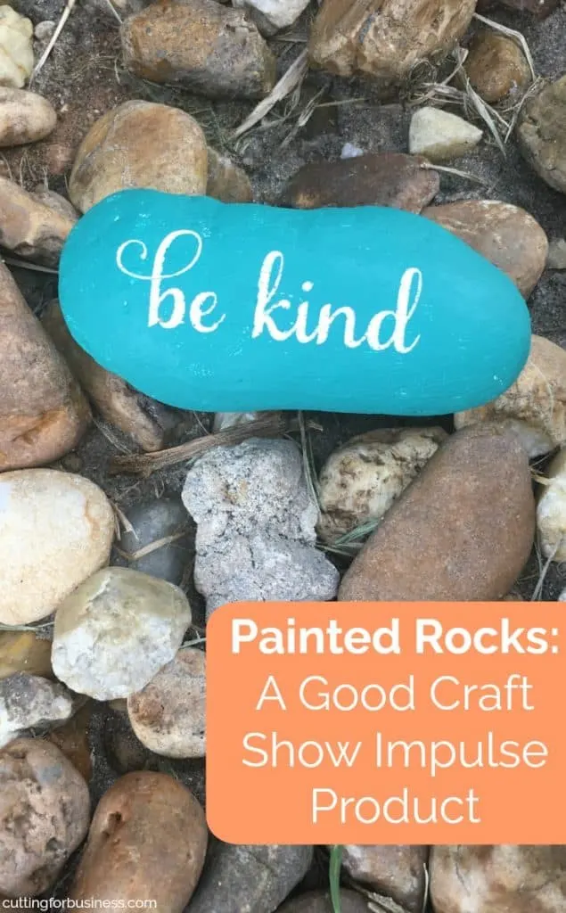 Painted Rocks - A Good Craft Show Impulse Product - Cutting for Business