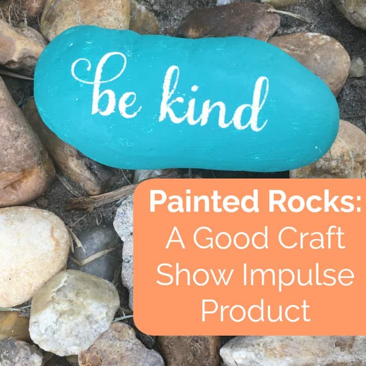 Painted Rocks - A Good Craft Show Impulse Product for Silhouette Cameo or Portrait or Cricut Explore Small Business Owners - by cuttingforbusiness.com
