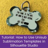 Tutorial: How to Use Unisub Sublimation Templates in Silhouette Studio to Make a Custom Pet (Dog or Cat) Tag - by cuttingforbusiness.com