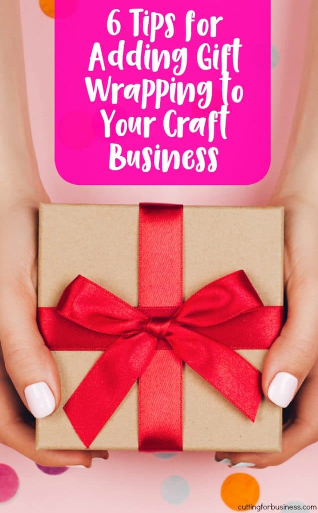 Tips About Gift Wrapping Services in Your Craft Business - Great for Silhouette Cameo or Cricut Explore or Maker Owners - by cuttingforbusiness.com