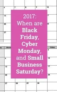 Black Friday, Small Business Saturday, and Cyber Monday Sale 2017 Dates & Sale Ideas - Silhouette Cameo Cricut Explore Maker - by cuttingforbusiness.com