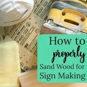 How to Properly Sand Wood for Painted Wooden Signs - A must read for Silhouette Cameo or Cricut Explore or Maker Crafters - by cuttingforbusiness.com
