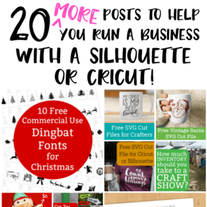 20 Posts to Help You Run a Business with a Silhouette Cameo, Curio, Mint, Cricut Explore, or Maker - cuttingforbusiness.com