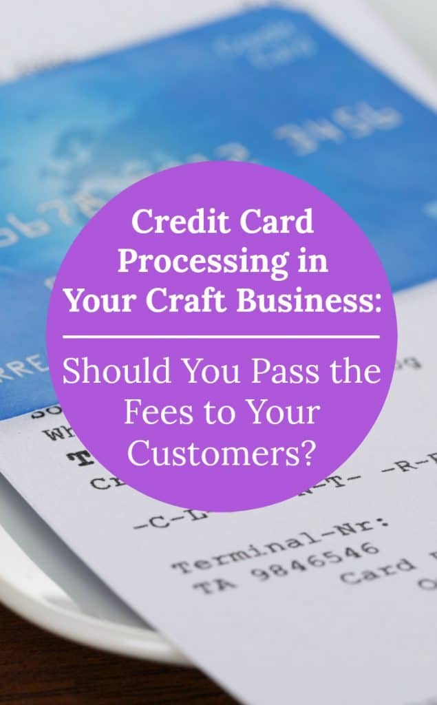 Credit Card Processing: Should I Charge Fees to Customers Who Pay by Credit Card? A must read for Silhouette Cameo or Cricut Explore small business owners - by cuttingforbusiness.com
