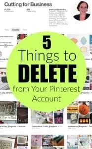 Decluttering Your Pinterest Account: A Checklist - 5 Things to Delete from Your Pinterest Account - by cuttingforbusiness.com