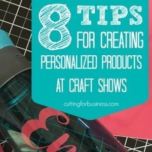 5 Must Read Articles on Craft Shows - Tips to personalize products at craft shows - by cuttingforbusiness.com