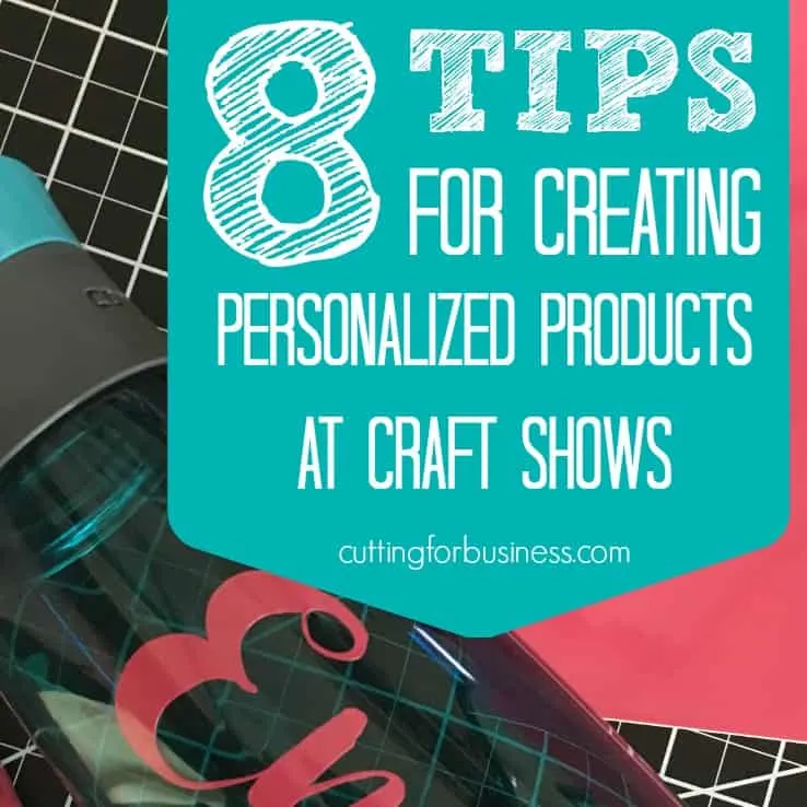 5 Must Read Articles on Craft Shows - Tips to personalize products at craft shows - by cuttingforbusiness.com