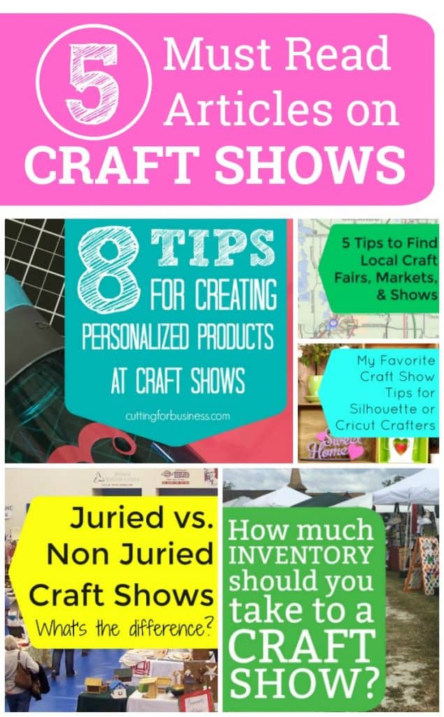 5 Must Read Articles on Craft Shows - Great for Silhouette Portrait or Cameo and Cricut Explore or Maker Crafters - by cuttingforbusiness.com