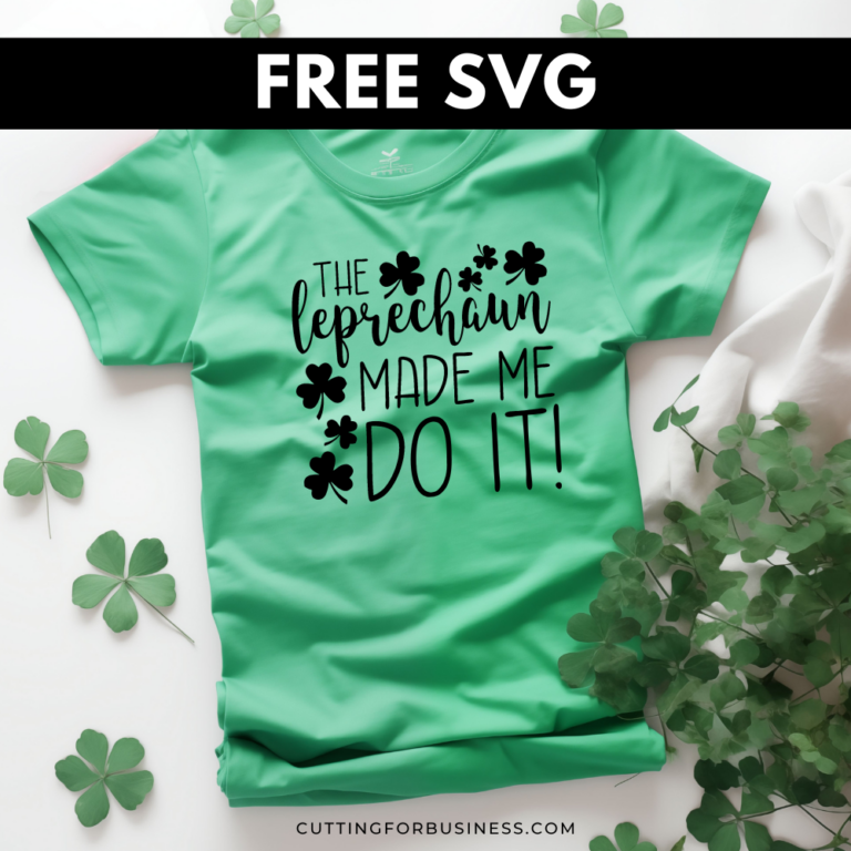 Free St. Patrick’s Day SVG – The Leprechaun Made Me Do It