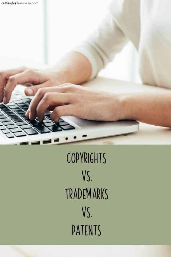 Copyrights vs. Trademarks vs. Patents for Silhouette Portrait or Cameo and Cricut Explore or Maker Small Business Owners - by cuttingforbusiness.com