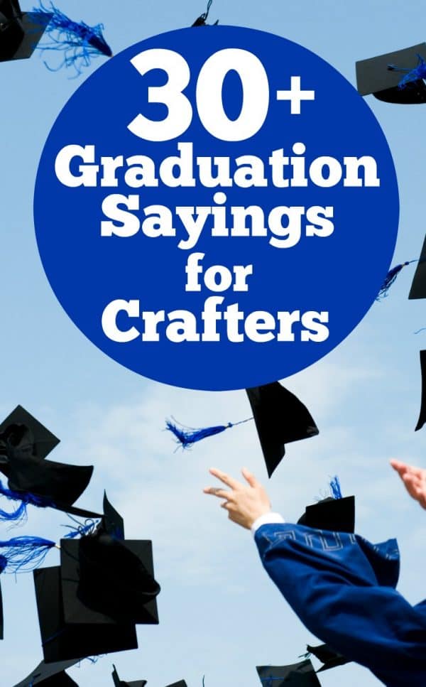 30+ Graduation Sayings for Crafters - Cutting for Business