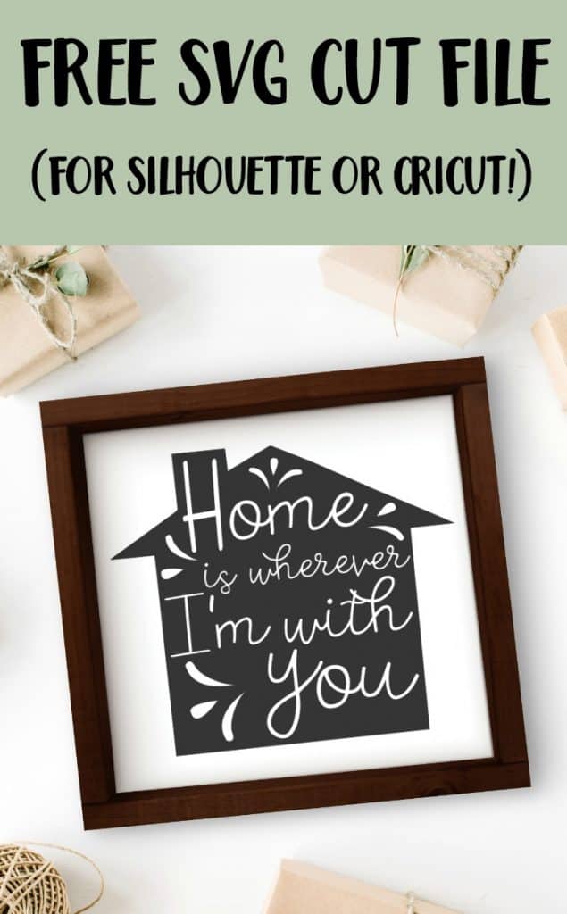 Free 'Home is Wherever I'm with You' SVG Cut File for Silhouette Cameo or Portrait and Cricut Explore or Maker - by cuttingforbusiness.com