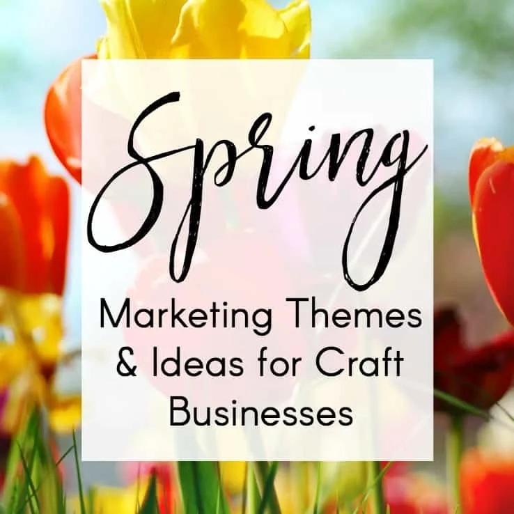 Marketing Themes & Ideas for Your Craft Business this Spring - Great for Etsy Sellers and Silhouette or Cricut Crafters - by cuttingforbusiness.com