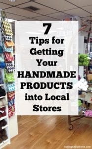 7 Tips to Get Your Handmade Products into Local Stores and Boutiques - Great for Silhouette Portrait or Cameo and Cricut Explore or Maker small business owners - by cuttingforbusiness.com