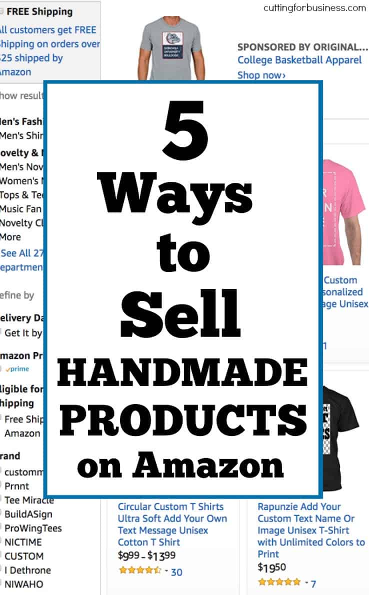 5 Ways to Sell Handmade Products on Amazon - Great for Silhouette Portrait or Cameo and Cricut Explore or Maker - by cuttingforbusiness.com