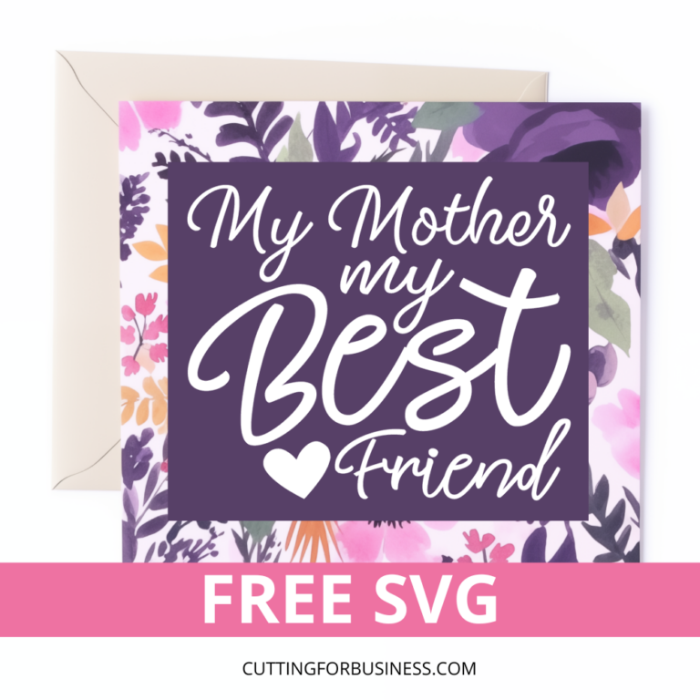 Free Mother’s Day SVG – My Mother My Best Friend