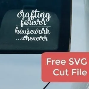 Free 'Crafting Forever, Housework Whenever' SVG Cut File - Silhouette Portrait or Cameo and Cricut Explore or Maker - by cuttingforbusiness.com