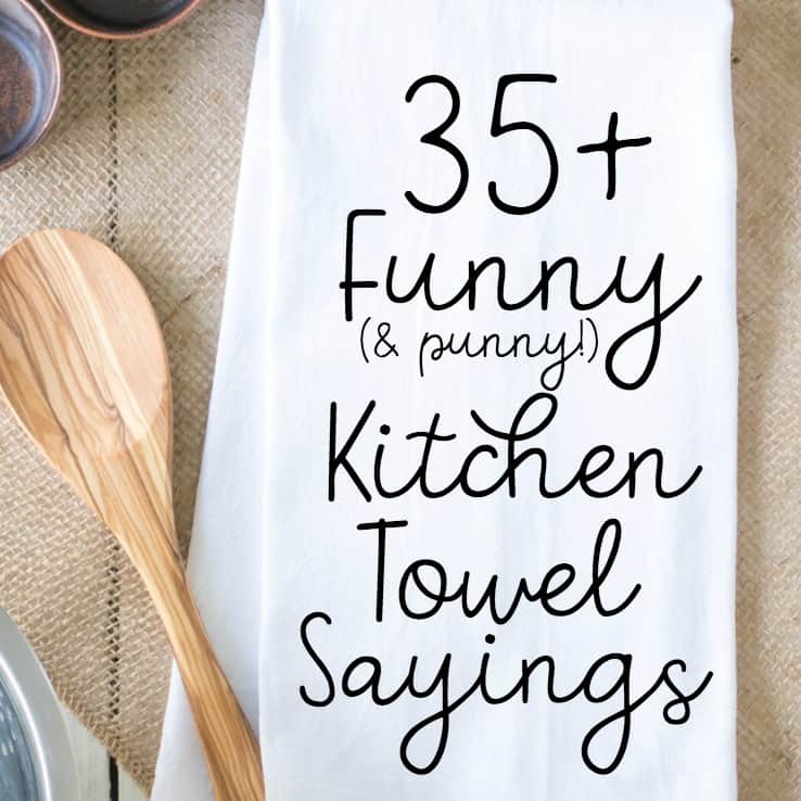 35+ Kitchen Funny Towel Sayings for Crafters - Tea and Flour Towel Puns for  Silhouette Portrait or Cameo and Cricut Explore or Maker crafting - by   - Cutting for Business