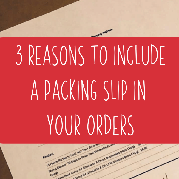 3 Reasons to Include a Packing Slip in Your Orders - Silhouette Portrait, Cameo, Cricut Explore, Maker - Craft Business - cuttingforbusiness.com.
