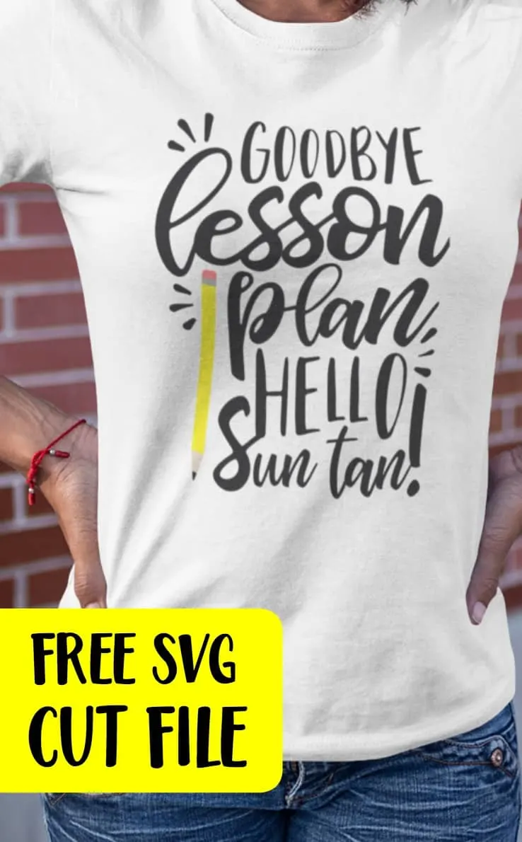 'Goodbye lesson plan hello sun tan' Free Teacher End of School SVG Cut File for Silhouette Cameo or Portrait and Cricut Explore or Maker - by cuttingforbusiness.com