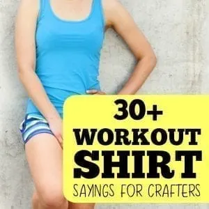 30+ Workout Shirt Sayings for Silhouette and Cricut Crafters and Tee Shirt Makers - by cuttingforbusiness.com