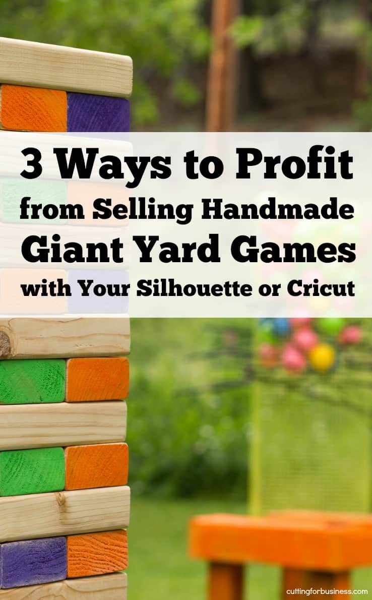 3 Ways to Profit from Handmade Yard Games in Your Silhouette or Cricut Craft Business - by cuttingforbusiness.com