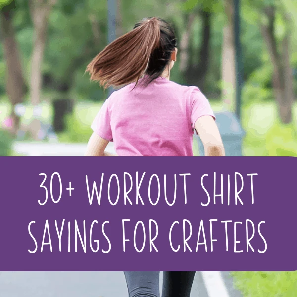 30+ Workout Shirt Sayings for Silhouette and Cricut Crafters(Cameo, Curio, Mint, Portrait, Explore, Joy, Maker) and Tee Shirt DIYers - by cuttingforbusiness.com