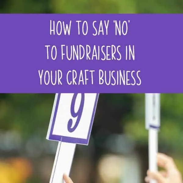 How to Say 'No' to Fundraisers in Your Craft Business - Silhouette Cameo and Portrait or Cricut Explore or Maker - by cuttingforbusiness.com