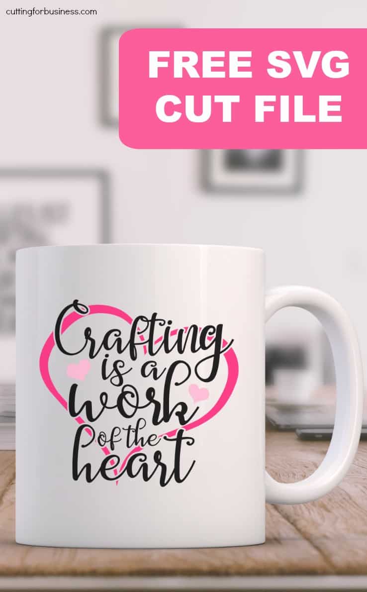 Free 'Crafting is a Work of the Heart' SVG cut file for Silhouette Portrait or Cameo and Cricut Explore or Maker - by cuttingforbusiness.com