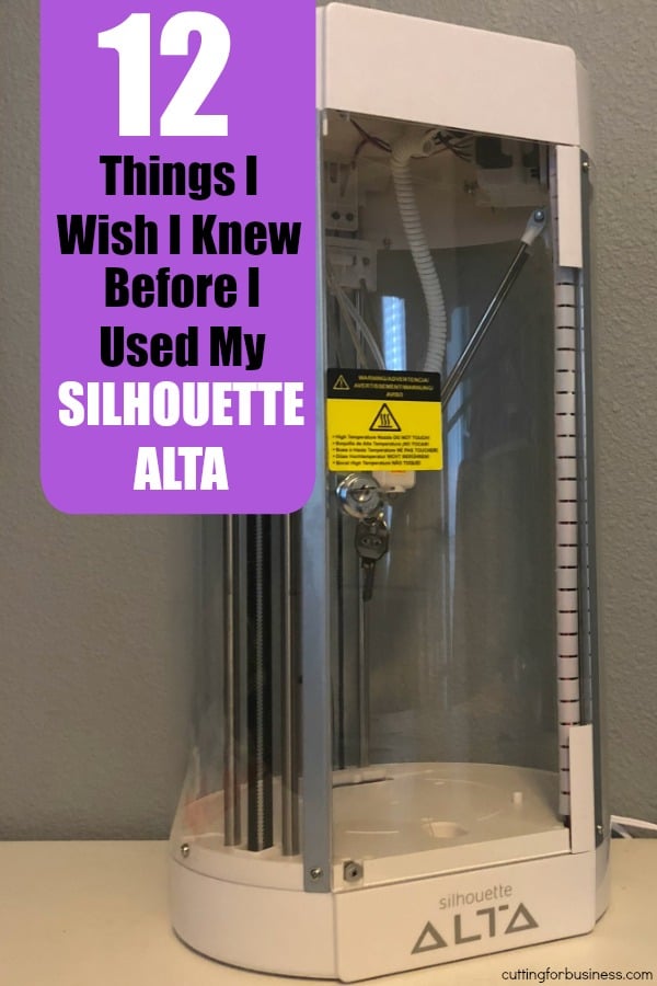 12 Things I Wish Someone Had Told Me About the Silhouette Alta - 3d Printer - by cuttingforbusiness.com
