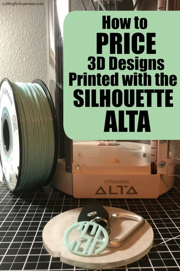 How to Price 3D Printed Designs with Silhouette Alta - 3D Printer - 3D Printed - by cuttingforbusiness.com