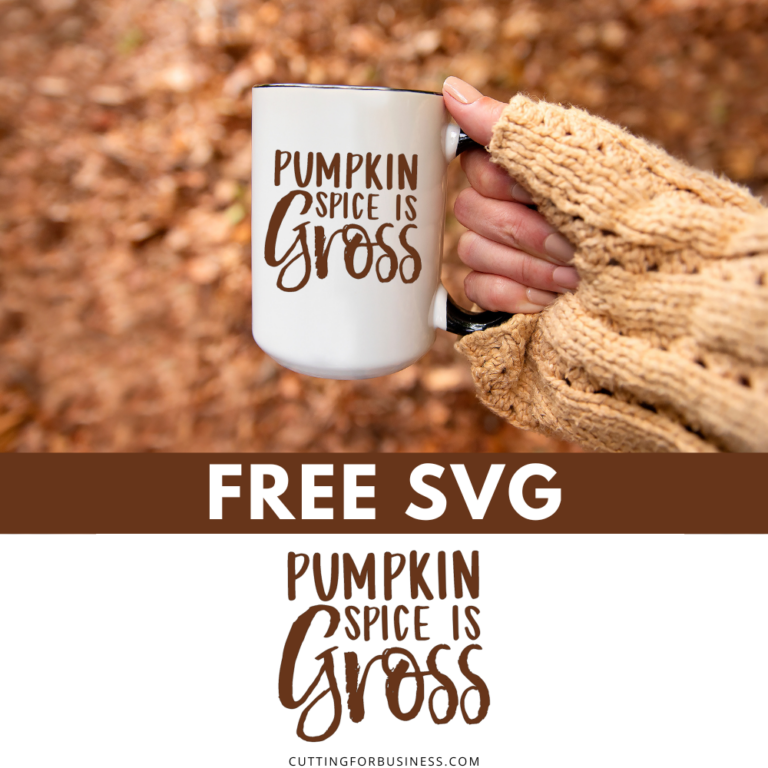 Free Pumpkin Spice is Gross SVG Fall Cut File