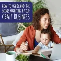 How to Use Behind the Scenes Marketing in Your Craft Business - A good read for Silhouette Portrait or Cameo and Cricut Explore or Maker crafters - by cuttingforbusiness.com