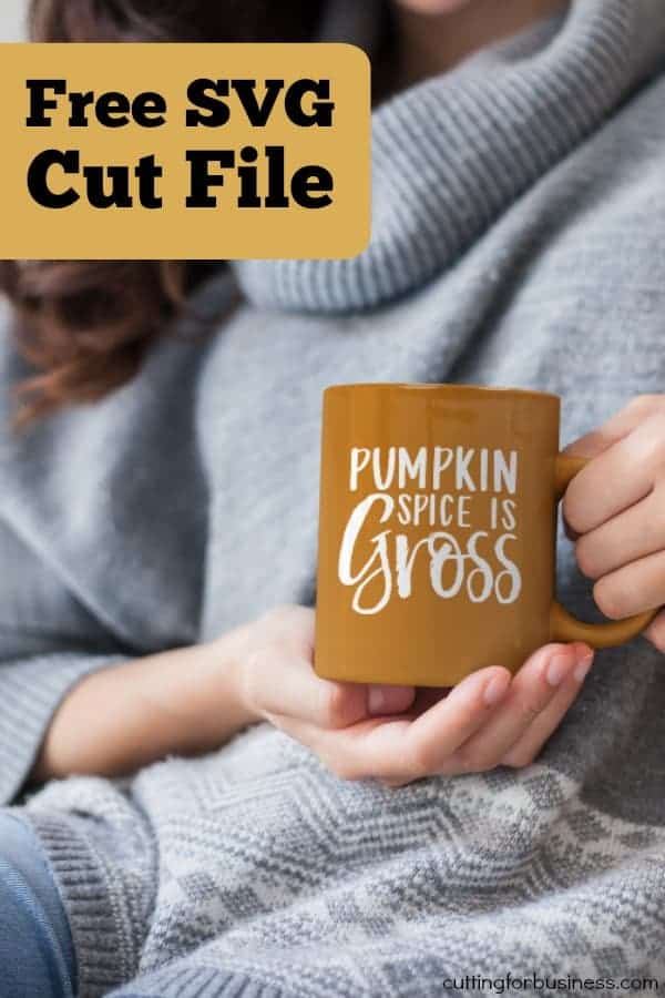 Free Fall 'Pumpkin Spice is Gross' SVG Cut File for Silhouette Cameo and Portrait or Cricut Explore or Maker - by cuttingforbusiness.com