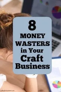8 Money Wasters in Your Craft Business - A good read for Silhouette or Cricut owners - by cuttingforbusiness.com