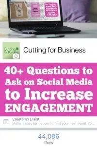 40+ Questions to Ask to Boost Social Media Engagement - Great for Silhouette Cameo and Cricut Explore or Maker Craft Businesses - by cuttingforbusiness.com