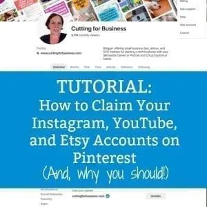 Tutorial: How to (and Why You Should!) Claim Your Instagram, YouTube, and Etsy Accounts on Pinterest - Great for bloggers and craft business owners - by cuttingforbusiness.com