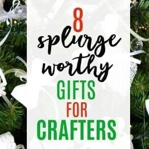 8 Splurge Worthy Gifts for Crafters - Christmas - by cuttingforbusiness.com