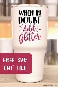 Free 'When in Doubt, Add Glitter' SVG Cut File for Silhouette Cameo and Portrait or Cricut Explore or Maker - by cuttingforbusiness.com