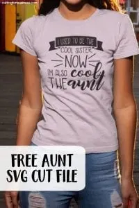 Free Aunt 'I Used to Be the Cool Sister, Now I'm Also the Cool Aunt' SVG Cut File for Silhouette Portrait or Cameo and Cricut Explore or Maker - by cuttingforbusiness.com