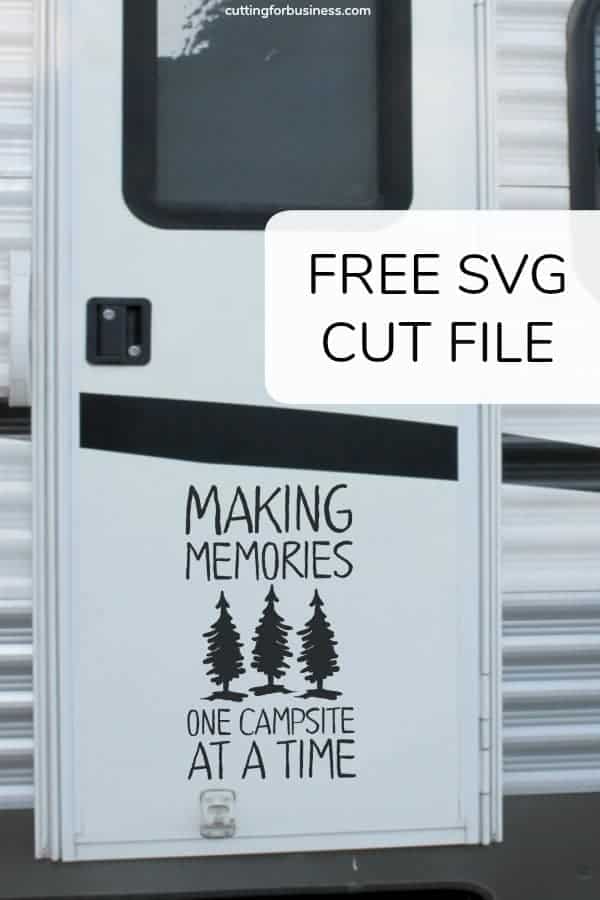 Free Camping RV 'Making Memories One Campsite at a Time' SVG Cut File for Silhouette Portrait or Cameo and Cricut Explore or Maker .- by cuttingforbusiness.com