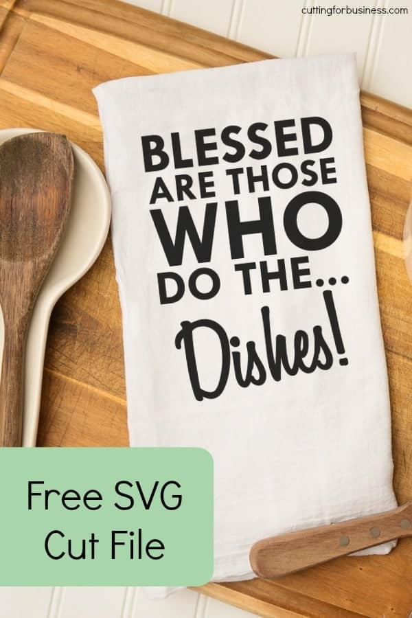 Free 'Blessed Are Those Who Do the Dishes' Tea Towel SVG Cut File for Silhouette Portrait or Cameo and Cricut Explore or Maker - by cuttingforbusiness.com