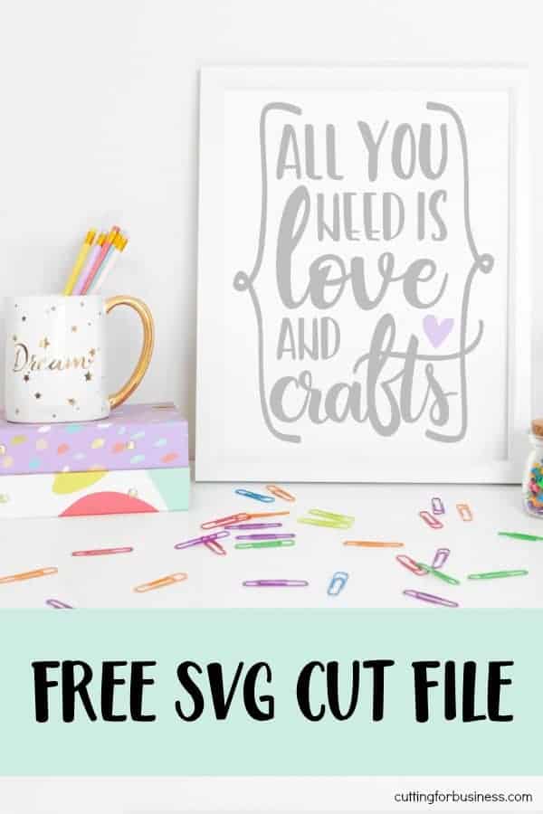 Free 'All You Need Is Love and Crafts' SVG Cut File for Silhouette Portrait or Cameo and Cricut Explore or Maker - by cuttingforbusiness.com