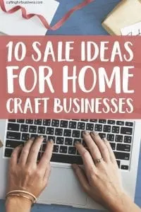 10 Sale Ideas for At Home Craft Businesses - A great read for Silhouette Portrait or Cameo and Cricut Explore or Maker small business owners - by cuttingforbusiness.com