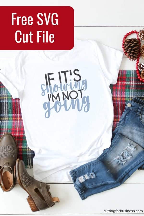 Free 'If It's Snowing I'm Not Going' Winter SVG Cut File for Silhouette Portrait or Cameo and Cricut Explore or Maker - by cuttingforbusiness.com