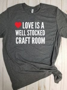 Love is a well stocked craft room tee shirt - Etsy.com - cuttingforbusiness.com