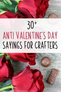 30+ Anti Valentine's Day Sayings for Silhouette Portrait or Cameo and Cricut Explore or Maker Crafters - by cuttingforbusiness.com