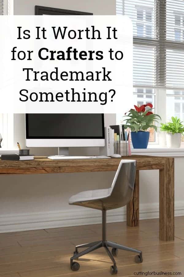 Is it Worth it for Crafters to Trademark Something? A good read for Silhouette Portrait or Cameo and Cricut Explore or Maker crafters - by cuttingforbusiness.com