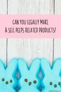 Can You Legally Make & Sell Peeps Related Products? A must read for Silhouette Cameo and Cricut Explore, Maker, or Joy Crafters - by cuttingforbusiness.com.